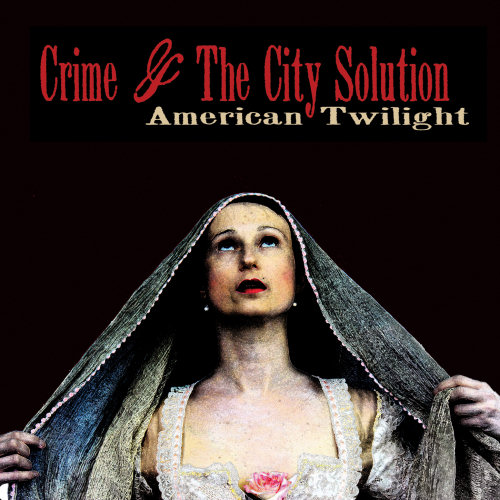 Pochette de l'album "American Twilight" de Crime & The City Solution
