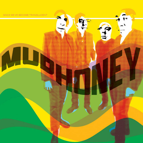 Pochette de l'album "Since We've Become Translucent" de Mudhoney