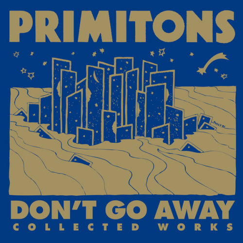 Pochette de l'album "Don't Go Away: Collected Works" des Primitons