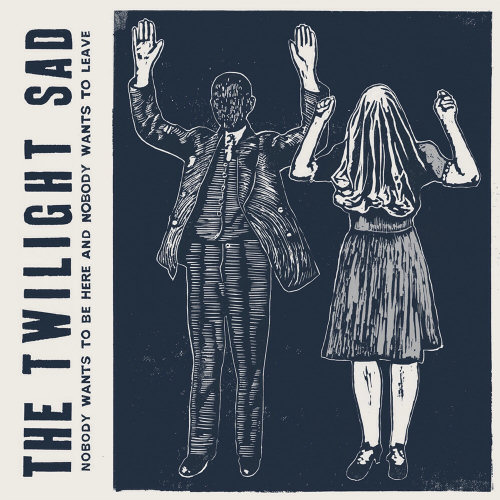 Pochette de l'album "Nobody Wants To Be Here And Nobody Wants To Leave" de Twilight Sad